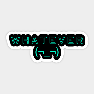 WHATEVER Sticker